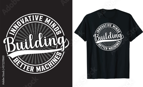 Innovative Minds, Building Better Machines Typography T-Shirt Design Template.
