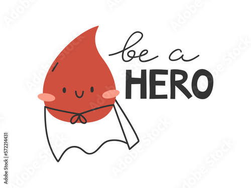 Hand drawn cute illustration be a hero lettering phrase. Flat vector inscription with drop of blood in superhero costume in colored doodle style. Charity, donation, medicine sticker, print. Isolated.