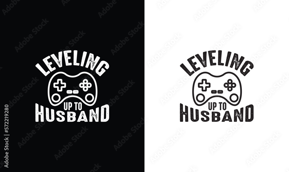 Leveling Up To Husband, Gaming Quote T shirt design, typography