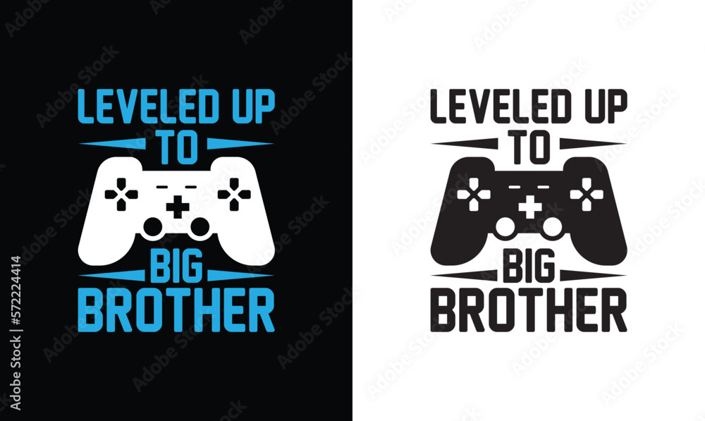 Leveled Up To Brother, Gaming Quote T shirt design, typography Leveled Up To Brother, Gaming Quote T shirt design, typography