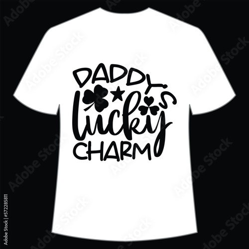 Daddy's lucky charm St. Patrick's Day Shirt Print Template, Lucky Charms, Irish, everyone has a little luck Typography Design