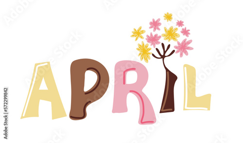 Month of April. Text with spring flowers. Festive spring banner, border, card, t-shirt design, invitation. Spring decorative element with twigs. Hand drawn vector lettering