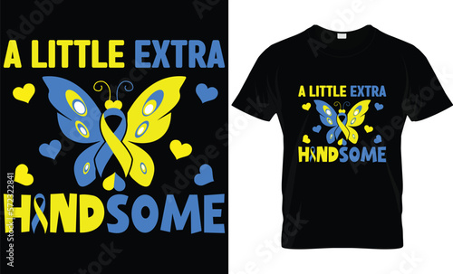 A LITTLE EXTRA HANDSOME T-SHIRT DESIGN. CREATIVE AND UNIQUE T-SHIRT DESIGN. WORLD DOWN SYNDROME DAY.