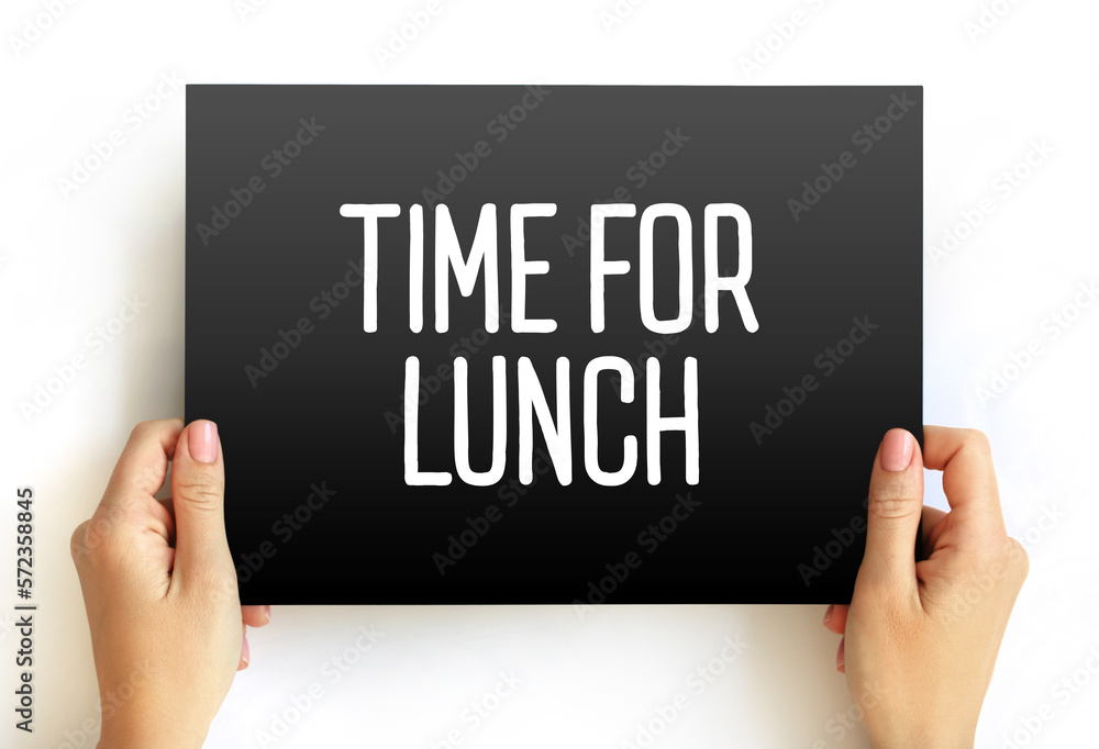 Time For Lunch text on card, concept background Time For Lunch text on card, concept background