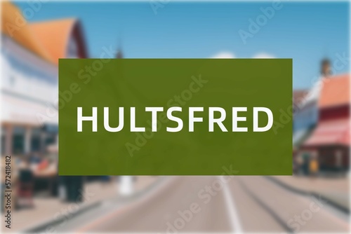 Hultsfred: Der Name der schwedischen Stadt Hultsfred in der Region Kalmar vor einem Hintergrundbild photo