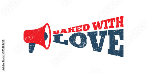 megaphone Baked with Love. Red Stamp. red grunge