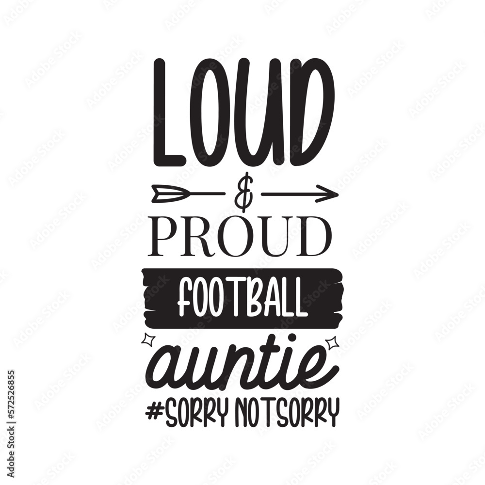 Loud and Proud Football Auntie. Football Hand Lettering And Inspiration Positive Quote. Hand Lettered Quote. Modern Calligraphy.