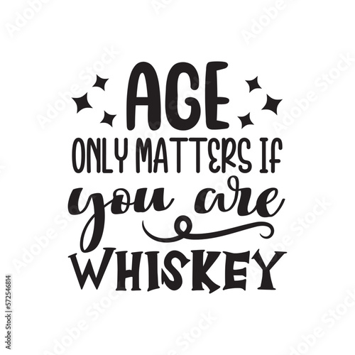 Age Only Matters If You Are Whiskey. Hand Lettering And Inspiration Positive Quote. Hand Lettered Quote. Modern Calligraphy.