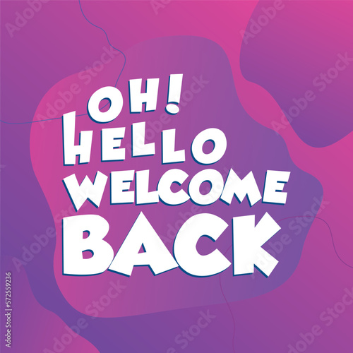 Hello , we are back welcome again, we are open, welcome back, 