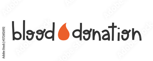 Hand drawn cute illustration of blood donation lettering phrase. Flat vector inscription with blood drop in simple colored doodle style. Charity, blood donation, medicine sticker or print. Isolated.