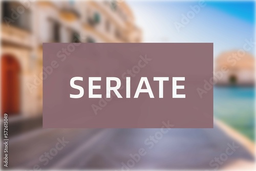 Seriate: Der Name der italienischen Stadt Seriate in der Region Lombardy vor einem Hintergrundbild photo