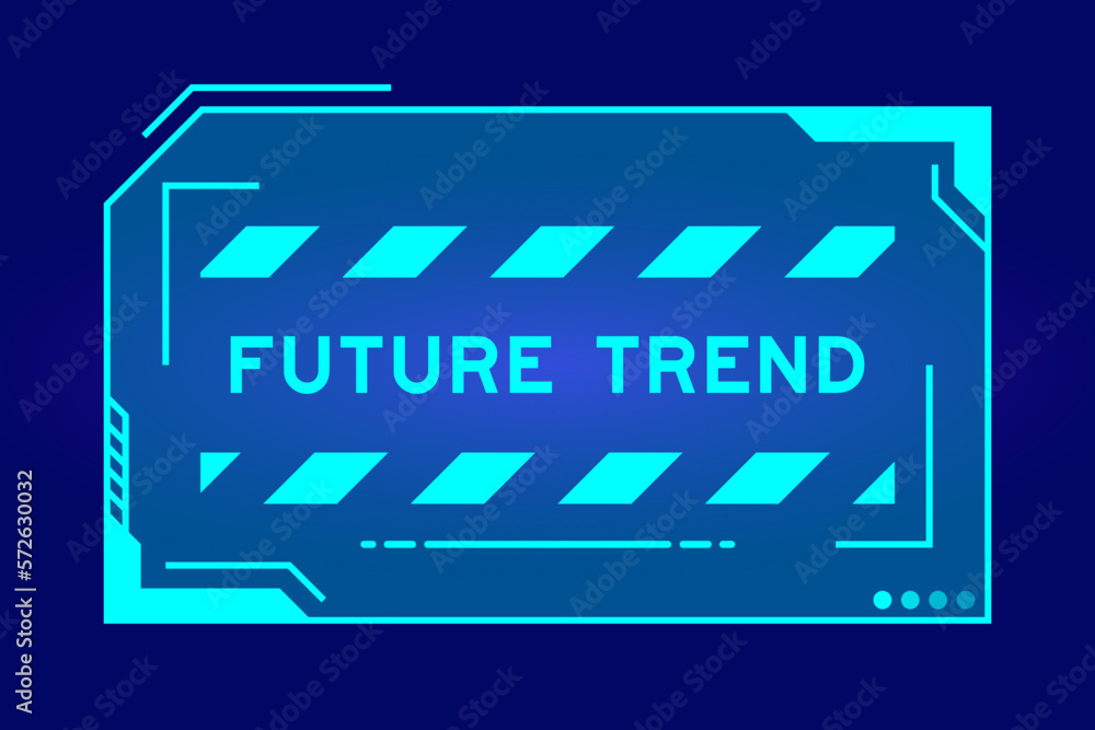 Futuristic hud banner that have word future trend on user interface screen on blue background