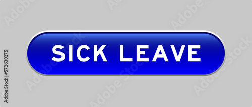 Blue color capsule shape button with word sick leave on gray background