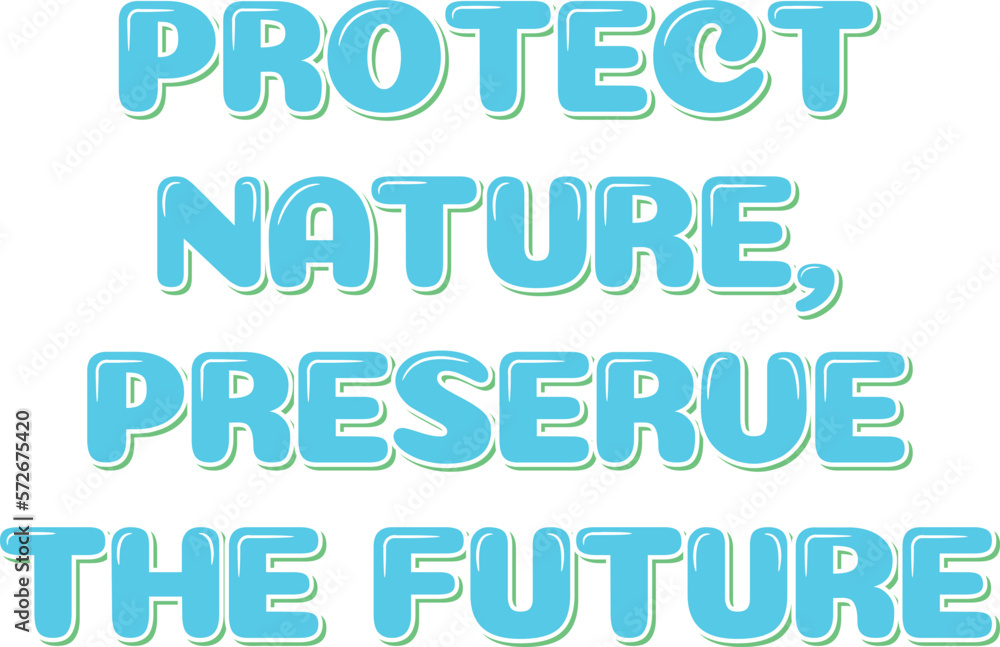 This lettering vector design emphasizes the importance of protecting nature to preserve the future