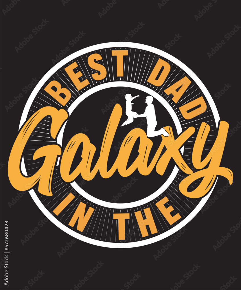 Best Dad In The Galaxy -DAD Quote, Custom, Typography, Print, Vector Template Design Best Dad In The Galaxy -DAD Quote, Custom, Typography, Print, Vector Template Design