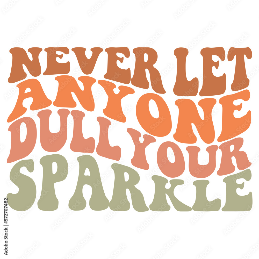 Never Let Anyone Dull Your Sparkle Retro svg Design