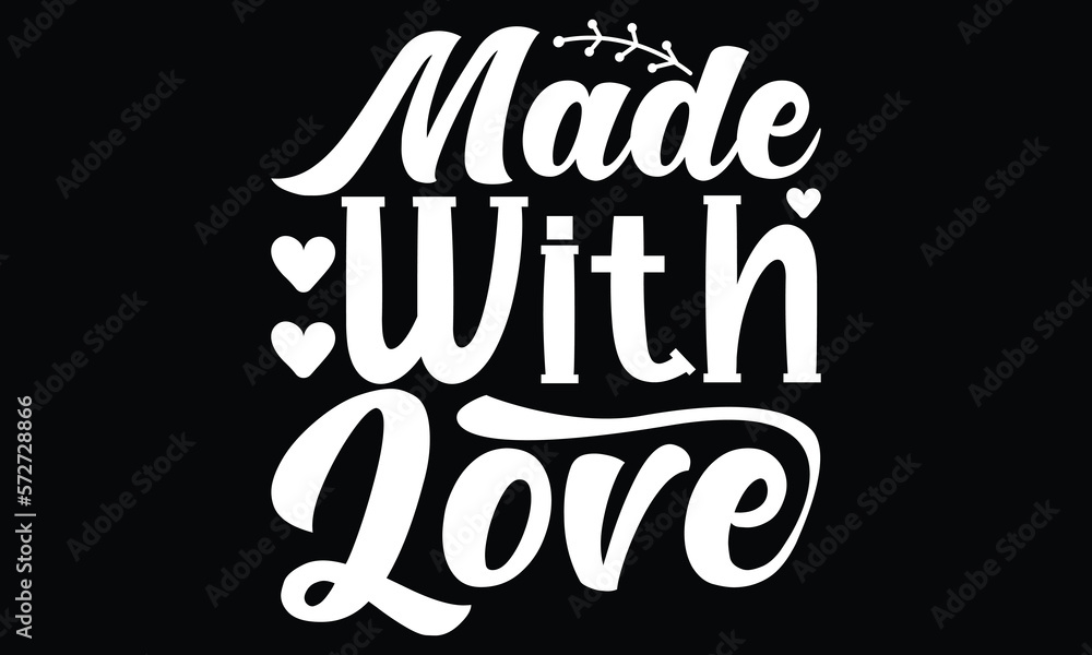 Obraz premium Made With Love, Valentine Love, Heart, Valentine Typography t shirt design