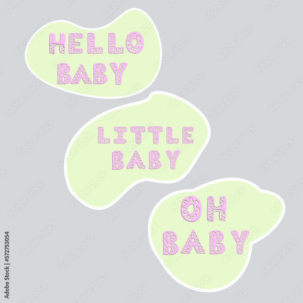 A set of stickers with the text hello baby, and little baby, oh baby. A set of stickers with the text hello baby, and little baby, oh baby.