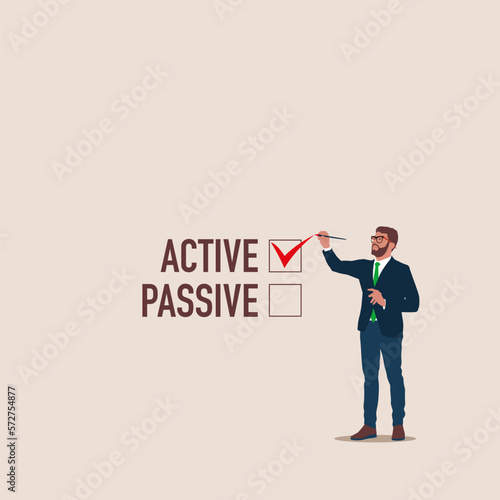 Active or passive choice. Businessman fill check mark on "active" text rather than "passive". Modern vector illustration in flat style 