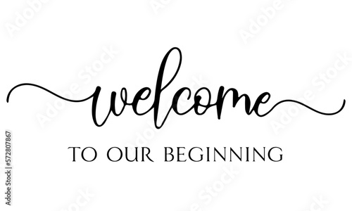 Welcome to our beginning SVG, wedding svg, welcome to our wedding svg, wedding sign svg, welcome svg, instant download, wedding decor svg, svg files for cricut
