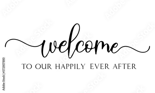 Welcome To Our Happily Ever After svg, Wedding svg, Wedding SVG, Welcome To Our Wedding svg, instant download, Wedding sign svg, Svg files for cricut
