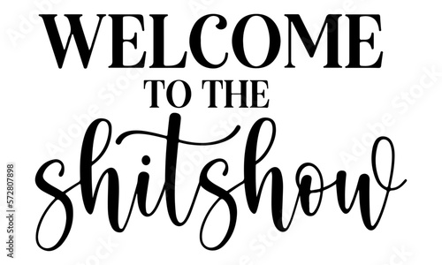 Welcome To The Shit Show Svg, Welcome Sign Svg, Door Hanger Svg, Round Wood Sign Svg, Digital Download, Porch Sign Svg, Cut File