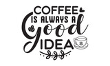 Coffee is always a good idea I run on coffee and sarcasm svg, Coffee, Coffee svg, Coffee svg design, Coffee svg bundle,  Coffee t shirt, Coffee shirt, Coffee quotes bundle for tshirt design