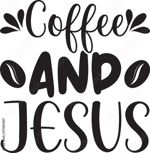 Coffee and Jesus, t-shirt, svg free quote design