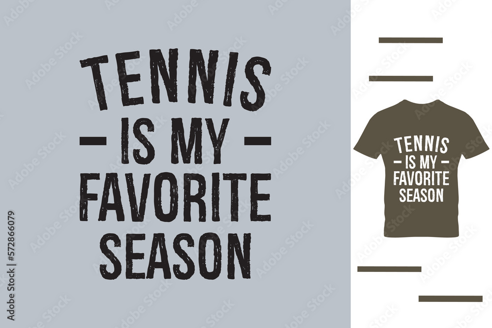 Tennis is my favorite season t shirt design 
