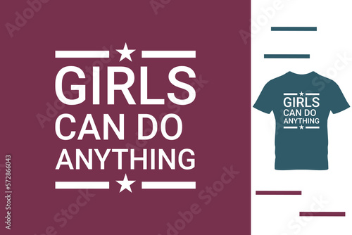Girls can do anything t shirt design 