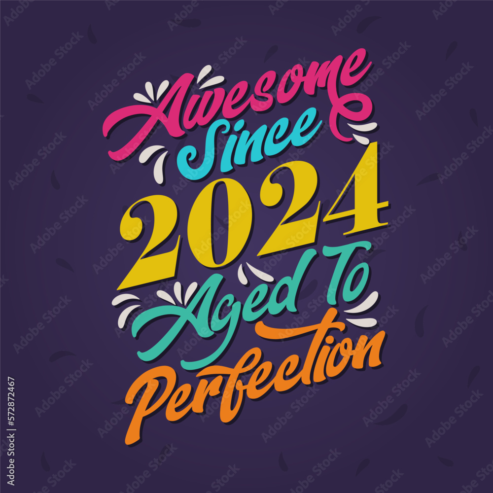 Obraz premium Awesome since 2024 Aged to Perfection. Awesome Birthday since 2024 Retro Vintage