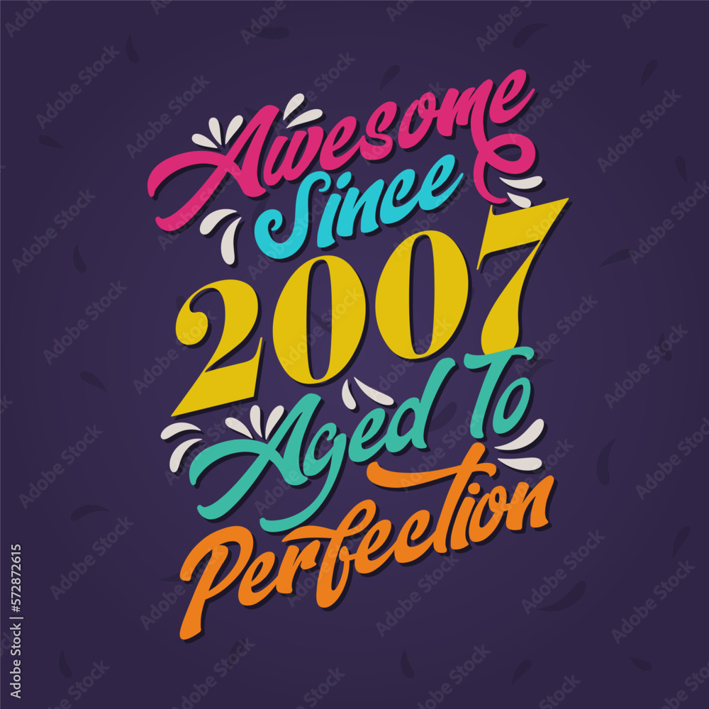 Awesome since 2007 Aged to Perfection. Awesome Birthday since 2007 Retro Vintage Awesome since 2007 Aged to Perfection. Awesome Birthday since 2007 Retro Vintage
