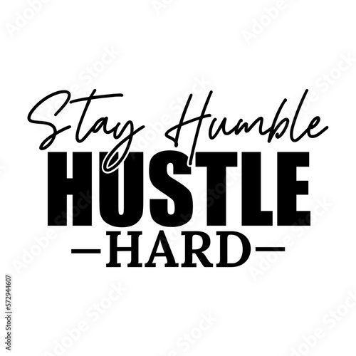 Stay Humble Hustle Hard