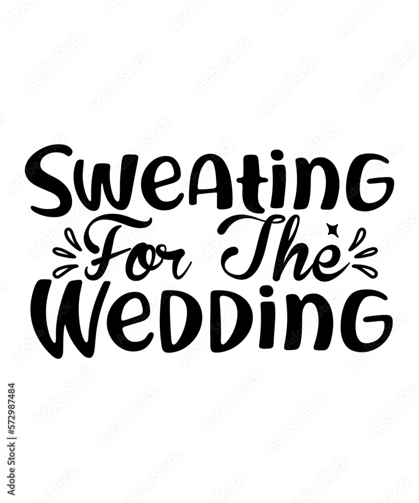 Sweating For The Wedding SVG Cut File