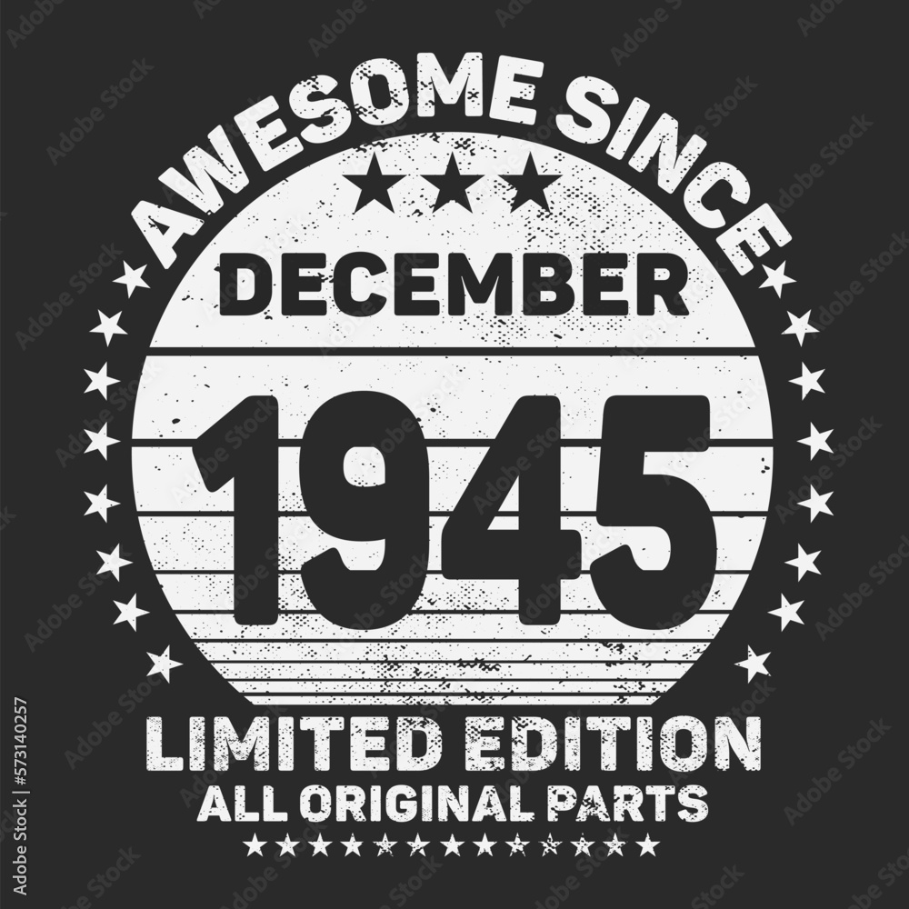 Awesome Since December 1945. Vintage Retro Birthday Vector, Birthday gifts for women or men, Vintage birthday shirts for wives or husbands, anniversary T-shirts for sisters or brother
