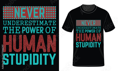 Never underestimate Human T-Shirt Design