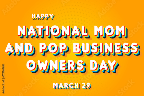 Happy National Mom and Pop Business Owners Day, March 29. Calendar of March Retro Text Effect, Vector design