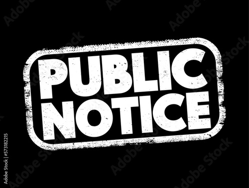 Public notice - notice given to the public regarding certain types of legal proceedings, text stamp concept for presentations and reports