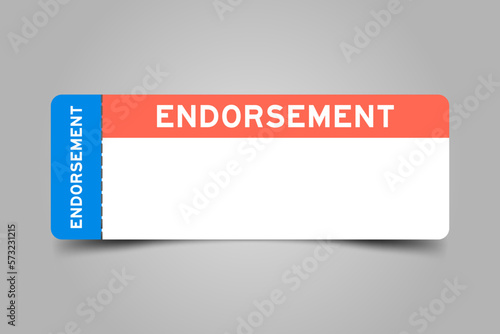 Blue and orange color ticket with word endorsement and white copy space