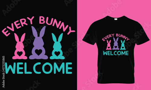 Every bunny welcome, Easter day special t-shirt design. bunny special typography t-shirt design. happy easter day.