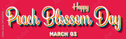 Happy Peach Blossom Day, March 03. Calendar of March Retro Text Effect, Vector design