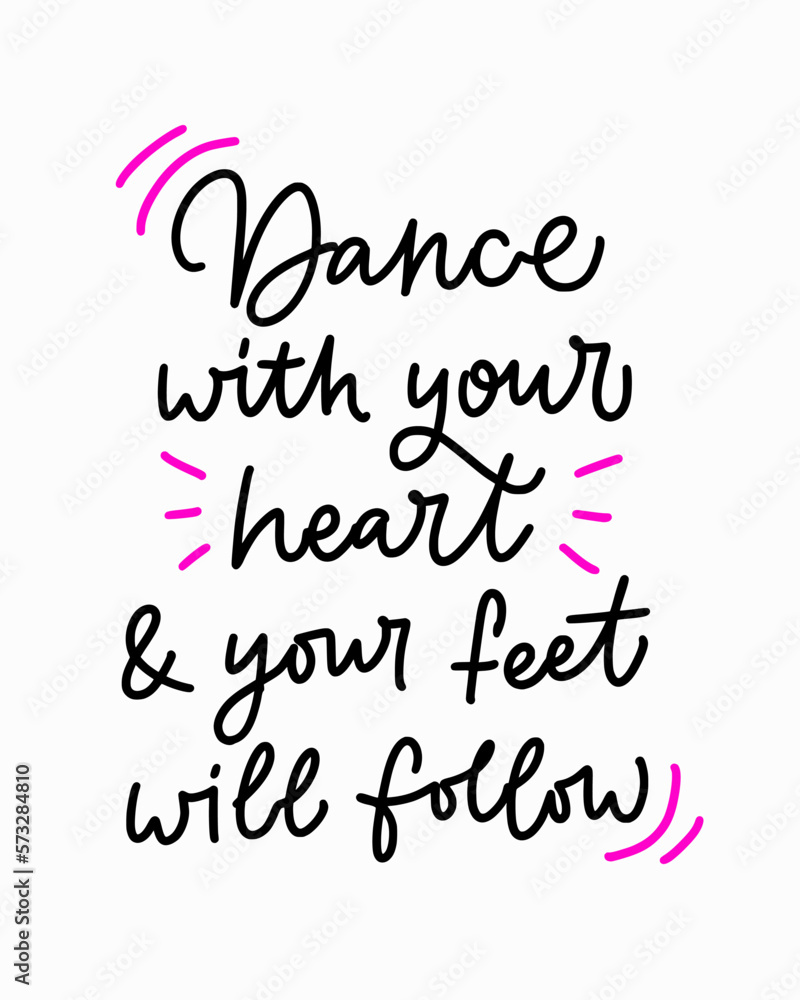 Lettering slogan of Dance with your heart and your feet will follow. Trendy poster for dance school, class, club, festival, online lessons. Girly print for graphic tee, streetwear, hoodie - Vector. Lettering slogan of Dance with your heart and your feet will follow. Trendy poster for dance school, class, club, festival, online lessons. Girly print for graphic tee, streetwear, hoodie - Vector.