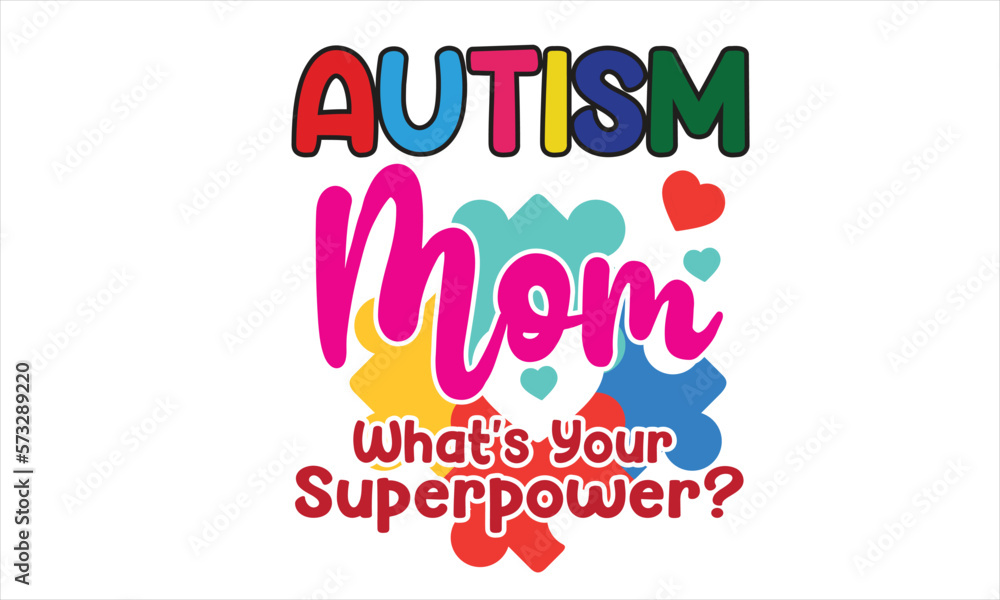 Autism Mom What's Your Superpower Sublimation T-Shirt Design Autism Mom What's Your Superpower Sublimation T-Shirt Design