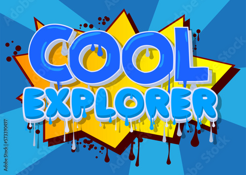 Cool Explorer. Graffiti tag. Abstract modern street art decoration performed in urban painting style.
