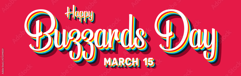 Happy Buzzards Day, March 15. Calendar of March Retro Text Effect, Vector design Happy Buzzards Day, March 15. Calendar of March Retro Text Effect, Vector design