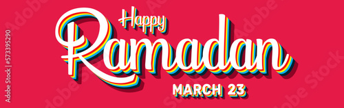 Happy Ramadan, March 23. Calendar of March Retro Text Effect, Vector design