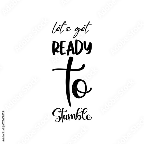 let's get ready to stumble black letter quote