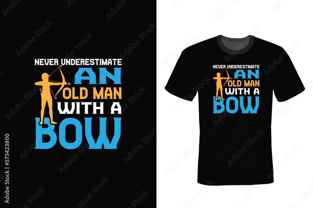 Never Underestimate An Old Man With A Bow, Archery T shirt design, vintage, typography Never Underestimate An Old Man With A Bow, Archery T shirt design, vintage, typography
