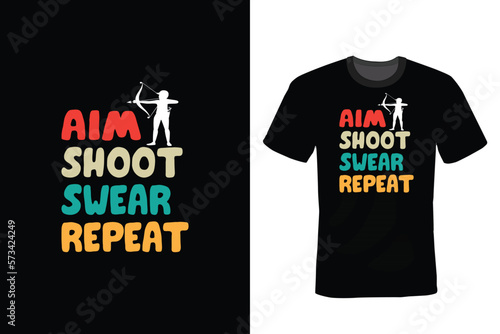 Aim Shoot Swear Repeat, Archery T shirt design, vintage, typography