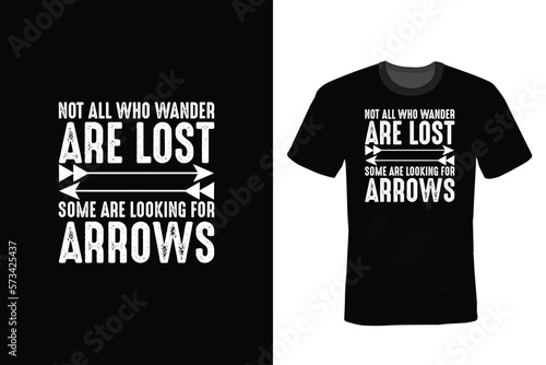 Not All Who Wander Are Lost Some Looking For Arrows, Archery T shirt design, vintage, typography